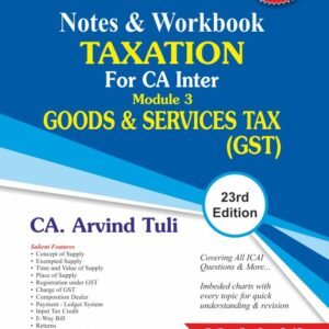 Bharat Notes & Workbook TAXATION For CA Inter Module 3 GOODS & SERVICES TAX by by CA. Arvind Tuli