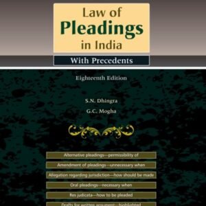 Mogha’s Law of Pleadings in India (With Precedents) by  G.C. Mogha,S.N. Dhingra 18th Edition 2023