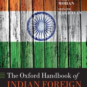 The Oxford Handbook Of Indian Foreign Policy by Malone, Mohan & & Raghavan