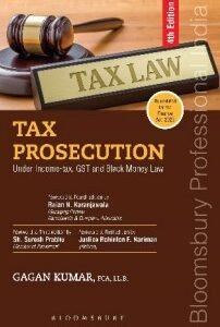TAX PROSECUTION Under Income tax, GST and Black Money Law by Gagan Kumar – 4th Edition 2024