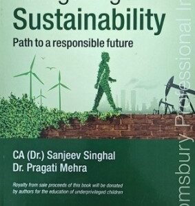 Navigating Sustainability (Path to a responsible future) by Dr. Sanjeev Singhal & Dr. Pragati Mehra – Edition 2024