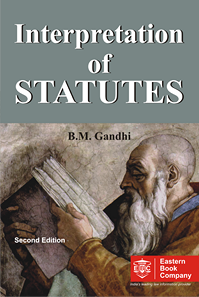 Interpretation of Statutes by B M Gandhi 2nd Edition