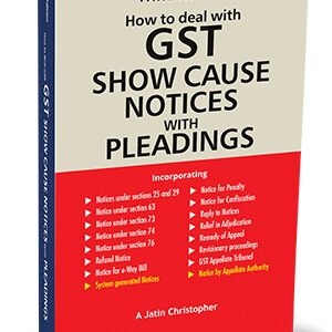 Taxmann’s How to Deal with GST Show Cause Notices with Pleadings 3rd edition 2024