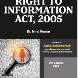 Treatise on Right to Information Act, 2005 by Dr. Niraj Kumar – 6th Edition 2024