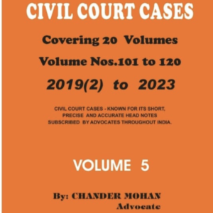 Digest on Civil Court Cases 2019 to 2023 (Vol. 5) by Chander Mohan – Edition 2024