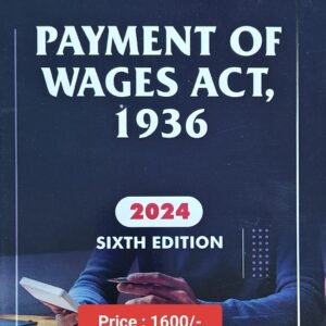The Payment of Wages, 1936 by V.K. Kharbanda – 6th Edition 2024