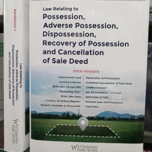 Law Relating to Possession, Adverse Possession, Dispossession, Recovery of Possession and Cancellation of Sale Deed by Rahul Kandharkar – 1st Edition 2024 