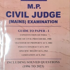 Madhya Pradesh Civil Judge (Mains) Examination – Guide for Paper I : Including previous years solved questions 1996-2023 by Surbhi Wadhwa – 3rd Edition 2024