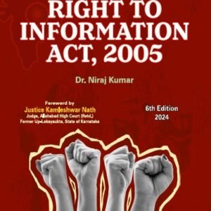 Handbook on Right to Information Act, 2005 by Dr. Niraj Kumar – 6th Edition 2024
