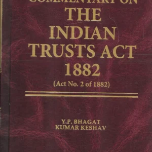 Commentary On The Indian Trusts Act 1882 by Y.P. BHAGAT – Edition 2024