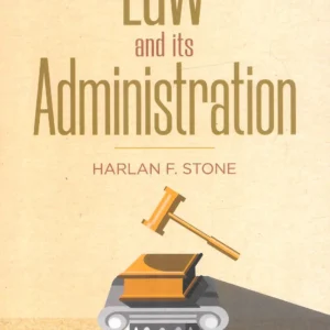 Law And Its Administration by Harlan F. Stone – Reprint 2024