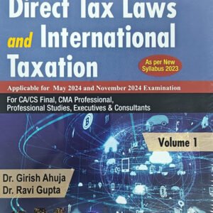 Professional Approach to Direct Tax Laws & International Taxation by Girish Ahuja & Ravi Gupta (Set of 2 Vols.) – 46th Edition 2024