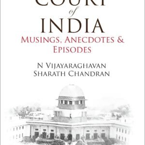 Supreme Court of India: Musings, Anecdotes & Episodes by N Vijayaraghavan, Sharath Chandran – Edition 2024