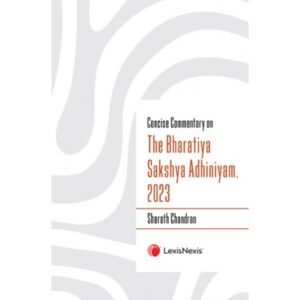 Concise Commentary on The Bharatiya Sakshya Adhiniyam, 2023 by Sharath Chandran Edition 2024