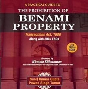 A Practical Guide to The Prohibition of Benami Property by Sunil Kumar & Pawan Singh – 3rd Edition 2024