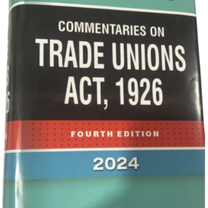 Commentaries on Trade Union Act, 1926 by Kharbanda & Kharbanda – 4th Edition 2024