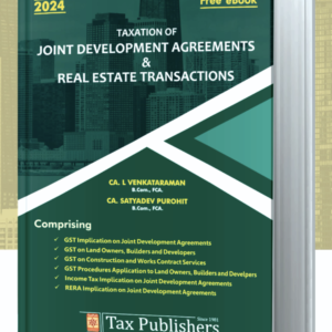 Taxation of Joint Development Agreements & Real Estate Transactions by CA. L. VENKATRAMANAN, CA. SATYADEV PUROHIT – Edition 2024