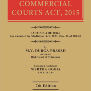 Commentary on the Commercial Courts Act, 2015 by By M.V. Durga Prasad – 7th Edition 2024