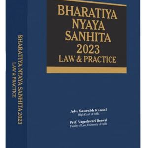 BHARATIYA NYAYA SANHITA 2023 (LAW & PRACTICE) by Adv. Saurabh Kansal & Prof. Vageshwari Deswal  – Edition 2024