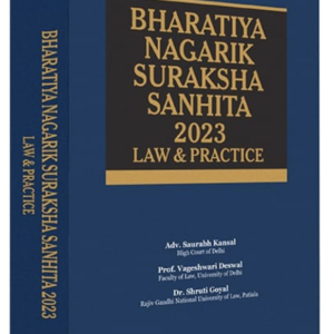 BHARATIYA NAGARIK SURAKSHA SANHITA 2023 (LAW & PRACTICE) by by Adv. Saurabh Kansal, Prof. Vageshwari Deswal & Dr. Shruti Goyal – Edition 2024