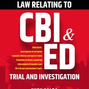 Law Relating to CBI & ED (Trial & Investigation) by Kush Kalra – Edition 2024