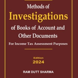Methods of Investigations of Books of Accounts and Other Documents by Ram Dutt Sharma – Edition 2024