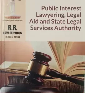 Public Interest Lawyering, Legal Aid and State Legal Services Authority by Rosedar SRA – 3rd Edition