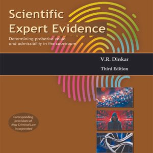 Scientific Expert Evidence (Determining Probative Value and Admissibility in the Courtroom) by V.R. Dinkar – 3rd Edition 2024