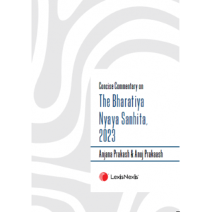 Concise Commentary on The Bharatiya Nyaya Sanhita 2023 By Anjana Prakash & Anuj Prakaash