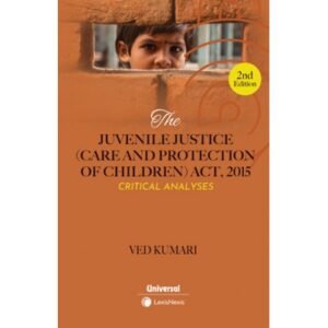 The Juvenile Justice (Care and Protection of Children) Act 2015- Critical Analyses by Ved Kumari 2nd Edition 2024