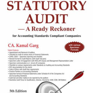 Statutory Audit – A Ready Reckoner for Accounting Standards Compliant Companies by CA. Kamal Garg – 5th Edition 2024