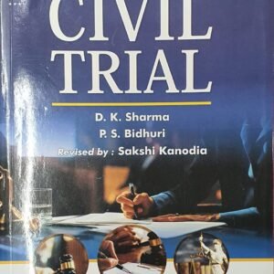 CPC Approach To Civil Trial by D K Sharma & P S Bidhuri – 2nd Edition 2024
