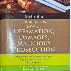 Commentary on Law of Defamation, Damages & Malicious Prosecution by Mehrotra B.N. – 8th Edition 2024