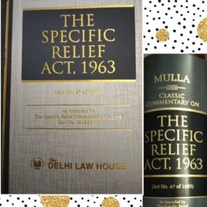 Classic Commentary on The Specific Relief Act, 1963 by Mulla – Edition 2024