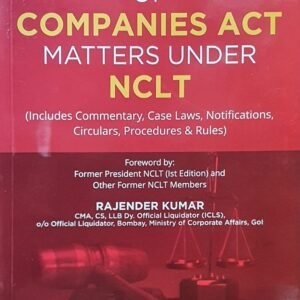 Adjudication of Companies Act Matters Under (NCLT) By Rajender Kumar – 4th Edition 2024