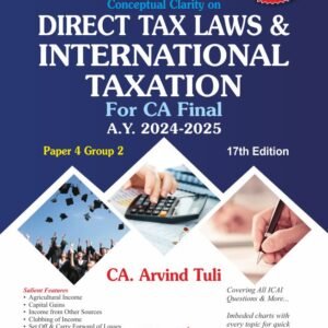 Direct Tax Laws & International taxation for CA Final (Paper 4 Group 2) by CA Arvind Tuli – 17th Edition 2024