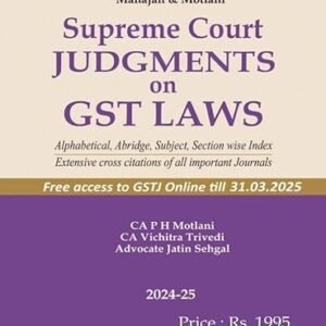Supreme Court Judgements on GST Laws by Mahajan & Motlani – Edition 2024-25