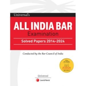 Universal’s All India Bar Examination – Solved Papers 2014-2024 – Edition 2024