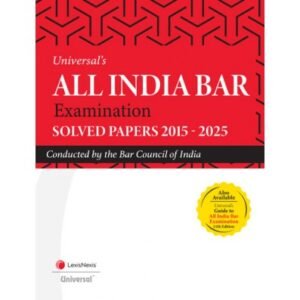 Universal’s All India Bar Examination – Solved Papers 2015-2025 – Edition 2025