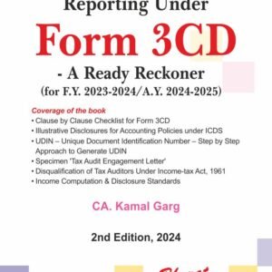 Reporting under FORM 3CD – A Ready Reckoner by CA. KAMAL GARG – 2nd Edition 2024