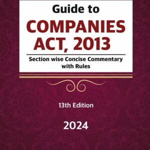 Guide to Companies Act, 2013 – 13th Edition 2024