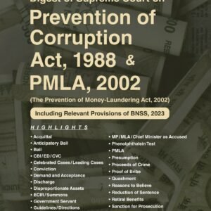 Digest of Supreme Court on Prevention of Corruption Act, 1988 & PMLA, 2002 – 1st Edition 2024