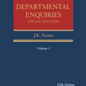 Law and Procedure of Departmental Enquiries by B.R. Ghaiye & J K Verma (Set of 2 Vols.) – 5th Edition 2024