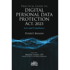 Practical Guide to Digital Personal Data Protection Act, 2023 – Law and Compliance by Puneet Bhasin – Edition 2024