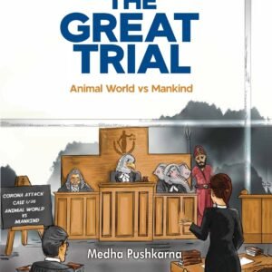 The Great Trial (Animal World Vs Mankind) – War on Earth by Medha Pushkarna