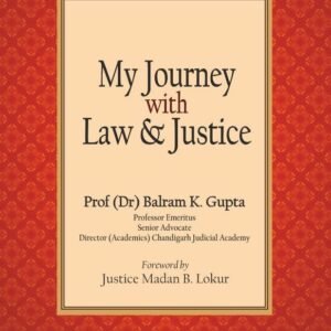 My Journey with Law & Justice by Dr. Balram K. Gupta – Reprint Edition 2023