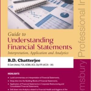 Guide to Understanding Financial Statements (Interpretation, Application & Analytics) by B D Chatterjee – 2nd Edition 2024