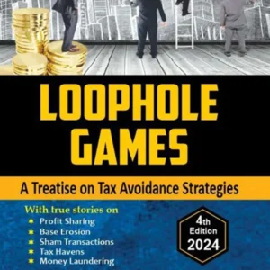 Loophole Games (A Treatise on Tax Avoidance Strategies) by Smarak Swain – 4th Edition 2024