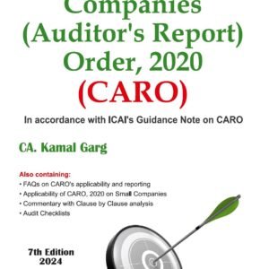 Companies (Auditor’s Report) Order, 2020 (CARO) by CA. Kamal Garg – 7th Edition 2024