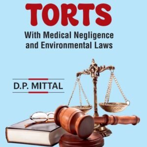 Law of Torts with Medical Negligence and Environmental Laws by D.P. Mittal – Edition 2024
